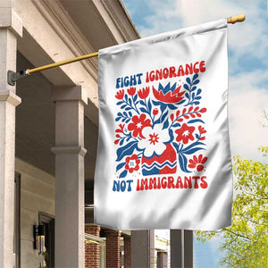 Protest Immigrant Garden Flag Fight Ignorance Not Immigrants TS10 Print Your Wear