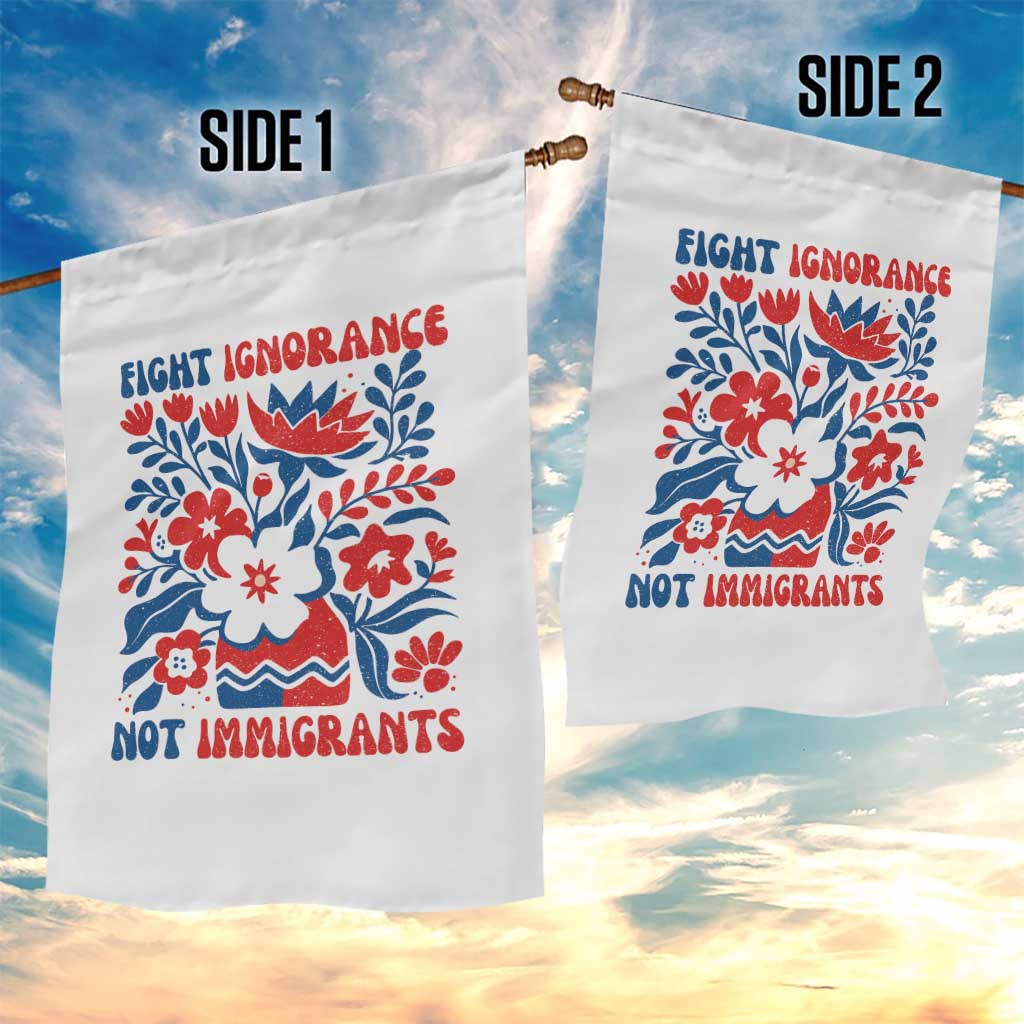 Protest Immigrant Garden Flag Fight Ignorance Not Immigrants TS10 Print Your Wear