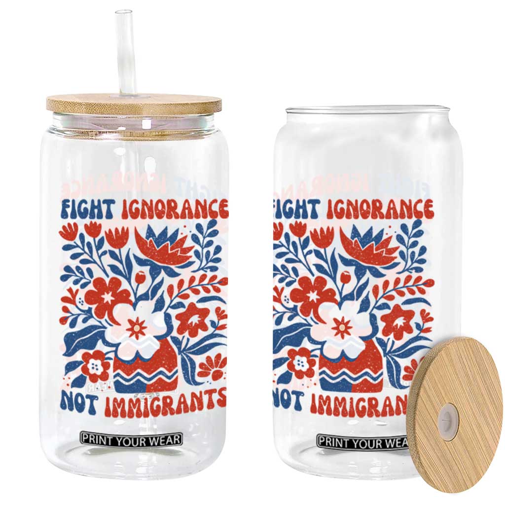 Protest Immigrant Glass Can Fight Ignorance Not Immigrants TS10 Print Your Wear