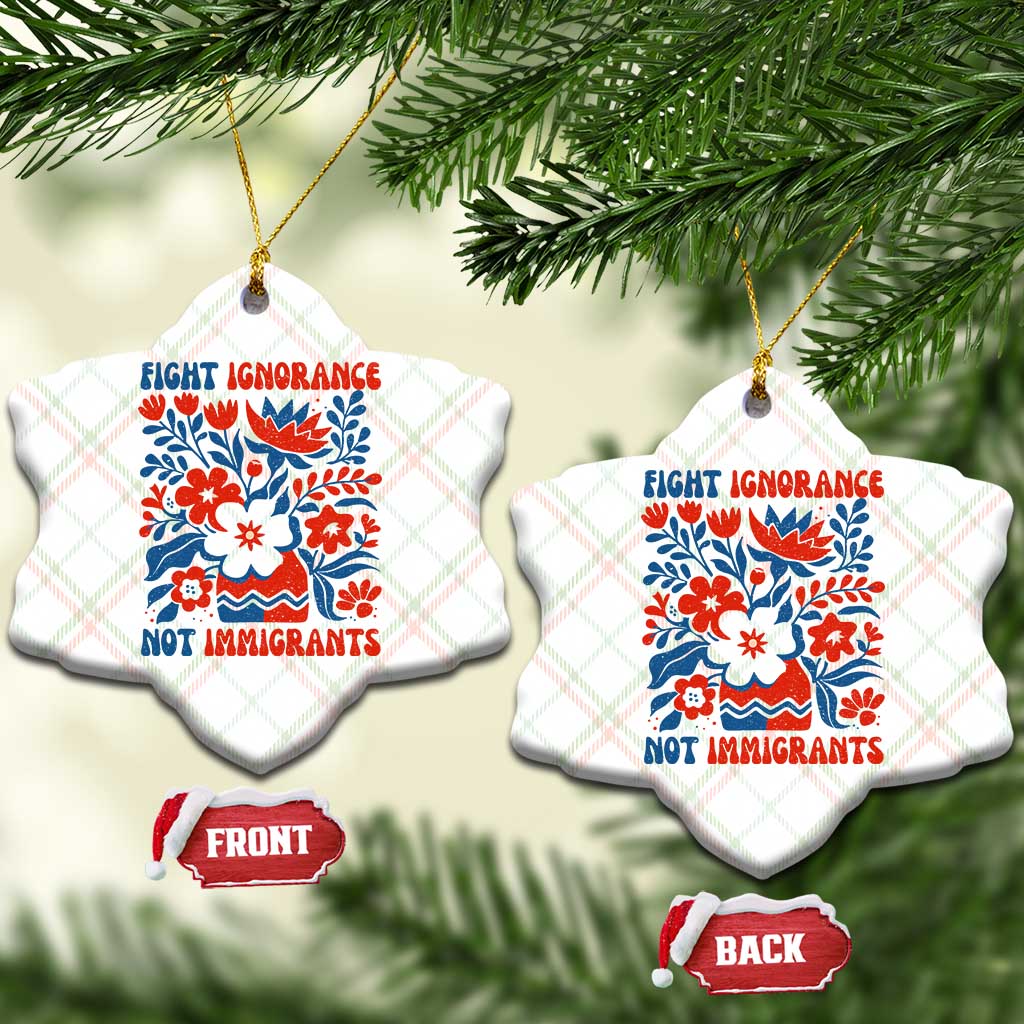 Protest Immigrant Ceramic Ornament Fight Ignorance Not Immigrants TS10 Print Your Wear
