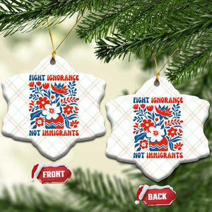 Protest Immigrant Ceramic Ornament Fight Ignorance Not Immigrants TS10 Print Your Wear