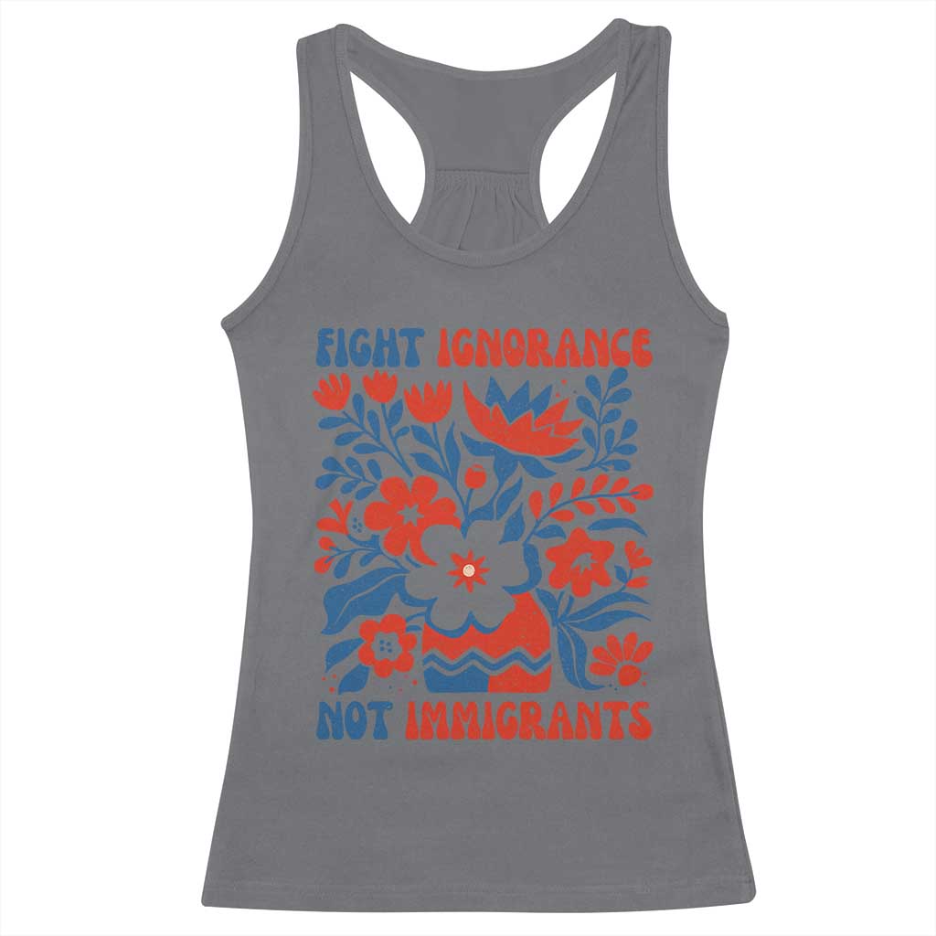Protest Immigrant Racerback Tank Top Fight Ignorance Not Immigrants TS10 Charcoal Print Your Wear