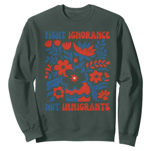 Protest Immigrant Sweatshirt Fight Ignorance Not Immigrants TS10 Dark Forest Green Print Your Wear