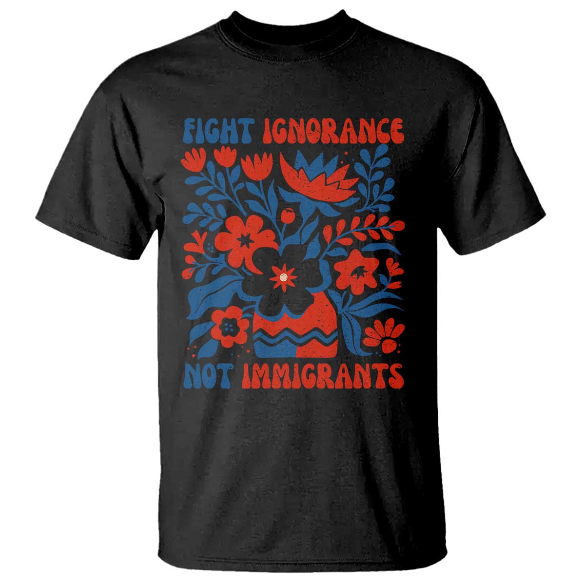 Protest Immigrant T Shirt Fight Ignorance Not Immigrants TS10 Black Print Your Wear