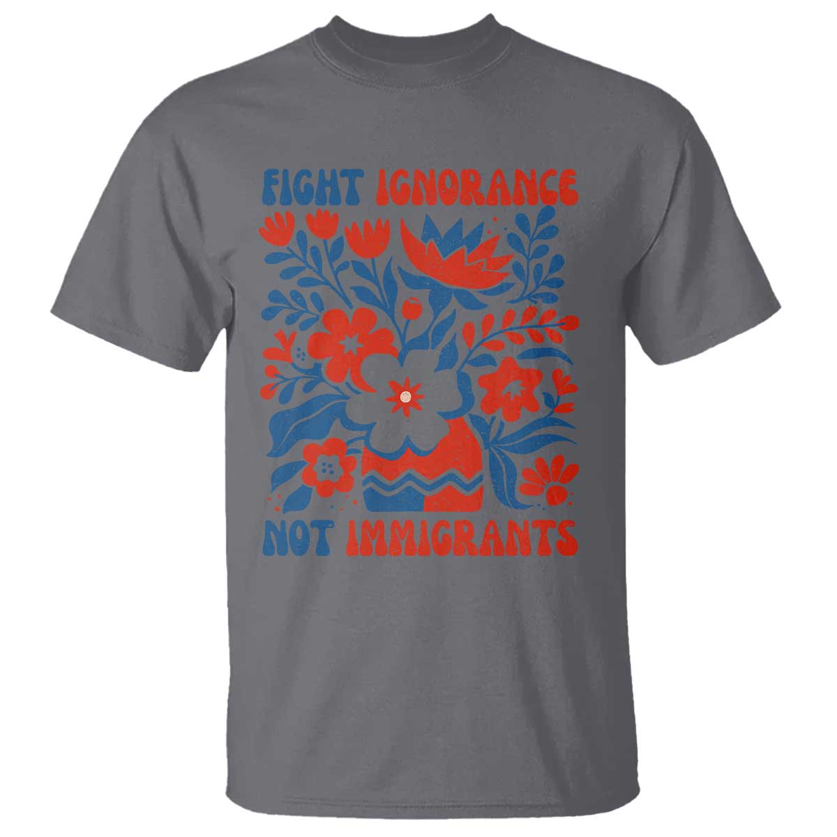 Protest Immigrant T Shirt Fight Ignorance Not Immigrants TS10 Charcoal Print Your Wear