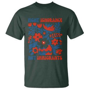 Protest Immigrant T Shirt Fight Ignorance Not Immigrants TS10 Dark Forest Green Print Your Wear