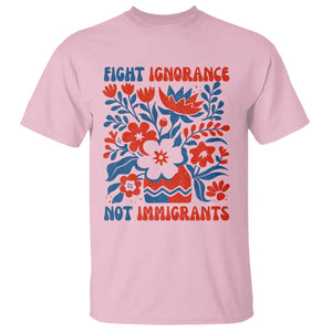Protest Immigrant T Shirt Fight Ignorance Not Immigrants TS10 Light Pink Print Your Wear