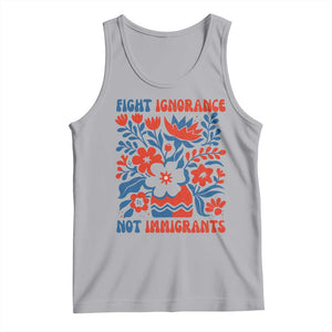 Protest Immigrant Tank Top Fight Ignorance Not Immigrants TS10 Athletic Heather Print Your Wear