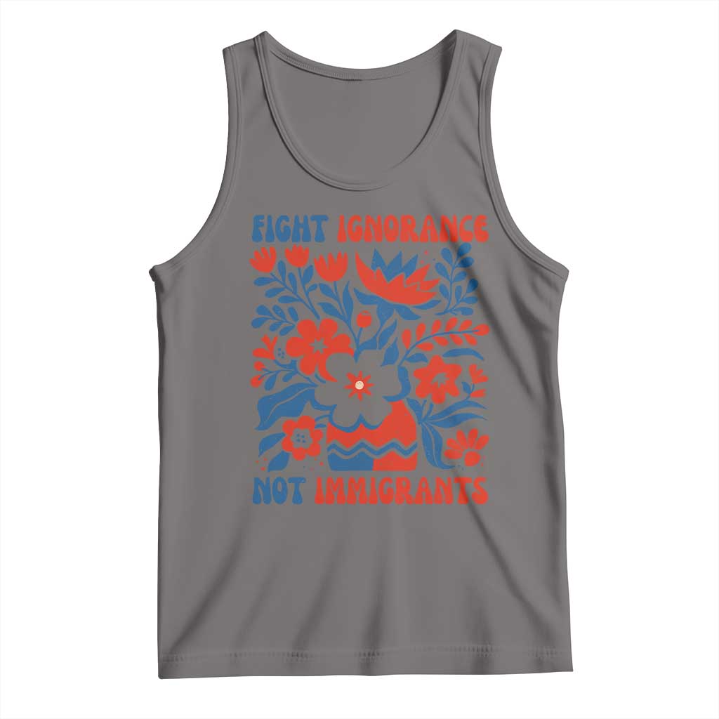 Protest Immigrant Tank Top Fight Ignorance Not Immigrants TS10 Deep Heather Print Your Wear