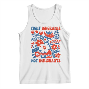 Protest Immigrant Tank Top Fight Ignorance Not Immigrants TS10 White Print Your Wear