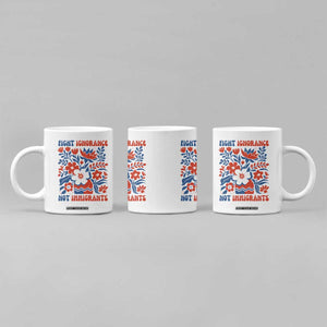 Protest Immigrant Coffee Mug Fight Ignorance Not Immigrants TS10 Print Your Wear