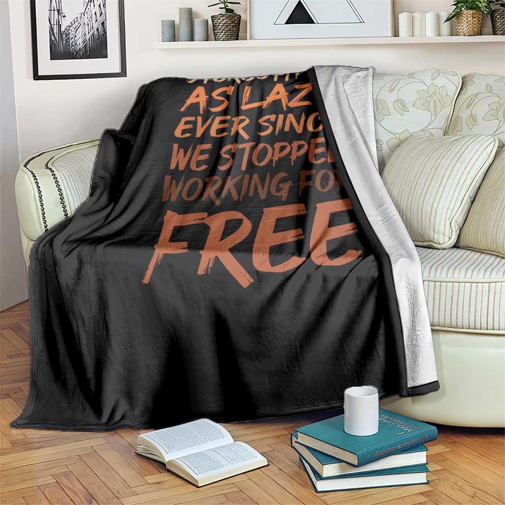 Black History Month Throw Blanket Stereotype As Lazy Since We Stop Working Free TS10 Print Your Wear