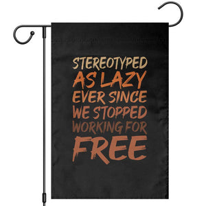 Black History Month Garden Flag Stereotype As Lazy Since We Stop Working Free TS10 Black Print Your Wear