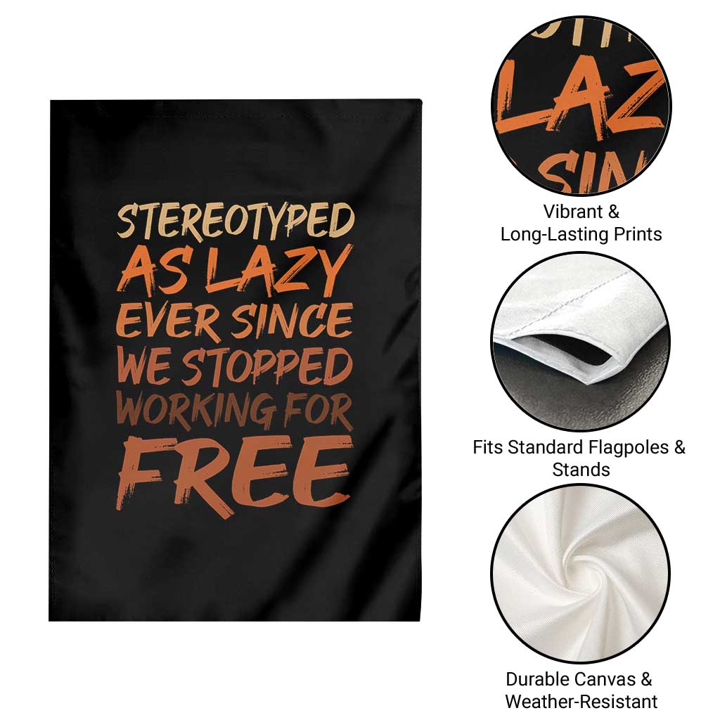 Black History Month Garden Flag Stereotype As Lazy Since We Stop Working Free TS10 Print Your Wear