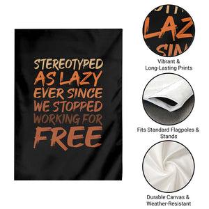 Black History Month Garden Flag Stereotype As Lazy Since We Stop Working Free TS10 Print Your Wear