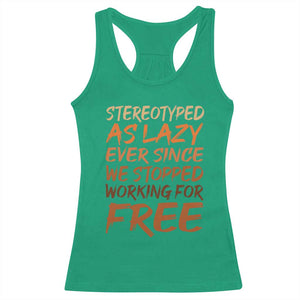 Black History Month Racerback Tank Top Stereotype As Lazy Since We Stop Working Free TS10 Irish Green Print Your Wear