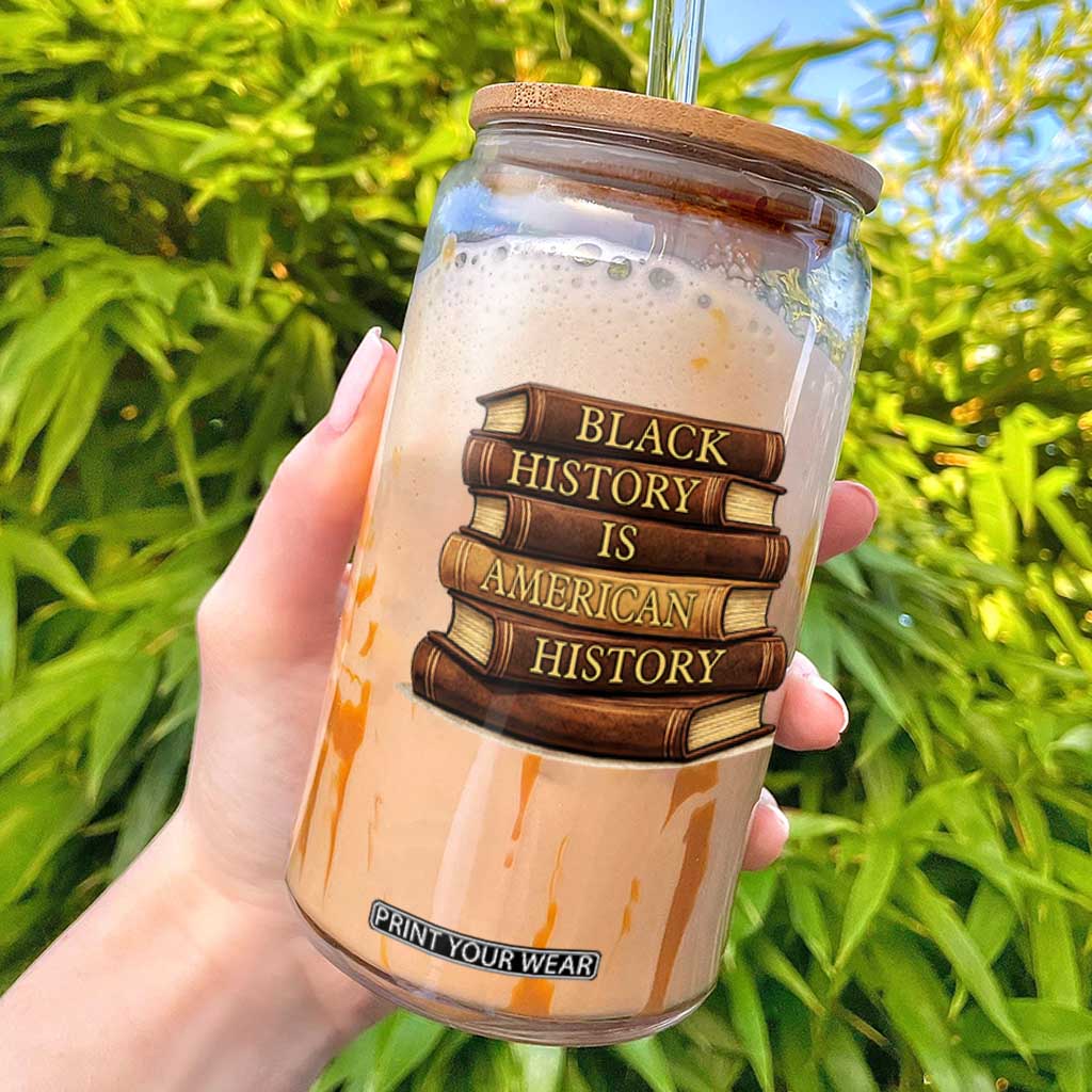 Black History Month Glass Can Book Lover Teacher Black History Is American History TS10 Black Print Your Wear
