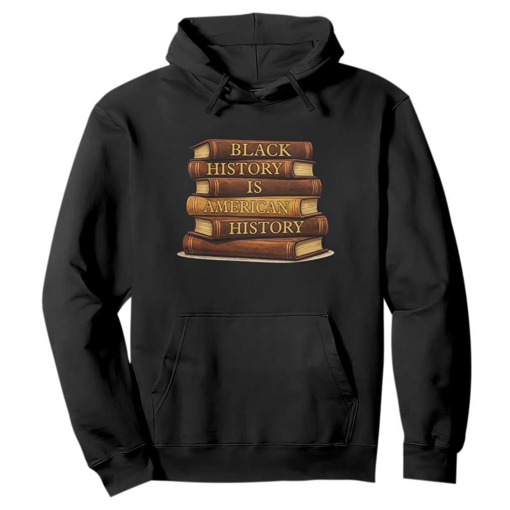 Black History Month Hoodie Book Lover Teacher Black History Is American History TS10 Black Print Your Wear