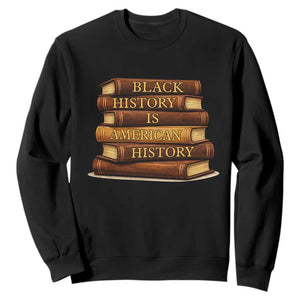 Black History Month Sweatshirt Book Lover Teacher Black History Is American History TS10 Black Print Your Wear