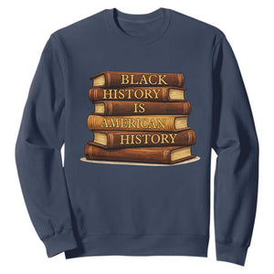 Black History Month Sweatshirt Book Lover Teacher Black History Is American History TS10 Navy Print Your Wear