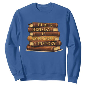 Black History Month Sweatshirt Book Lover Teacher Black History Is American History TS10 Royal Blue Print Your Wear