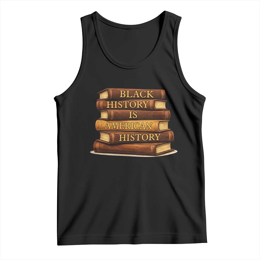 Black History Month Tank Top Book Lover Teacher Black History Is American History TS10 Black Print Your Wear