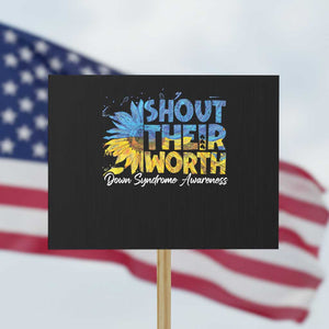 Down Syndrome Awareness Sunflower Protest Sign Shout Their Worth TS10 Horizontal 18" × 24" Black Print Your Wear