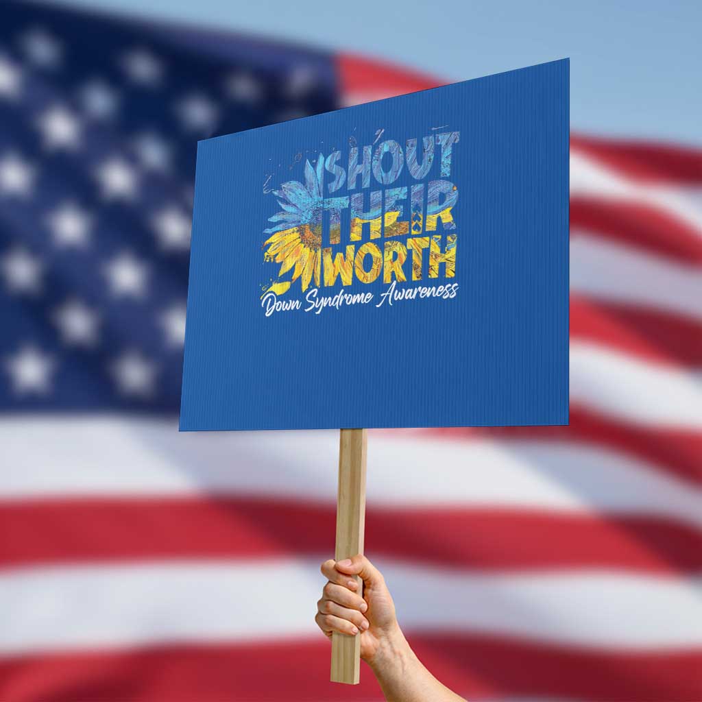 Down Syndrome Awareness Sunflower Protest Sign Shout Their Worth TS10 Horizontal 18