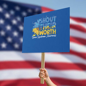 Down Syndrome Awareness Sunflower Protest Sign Shout Their Worth TS10 Horizontal 18" × 24" Blue Print Your Wear