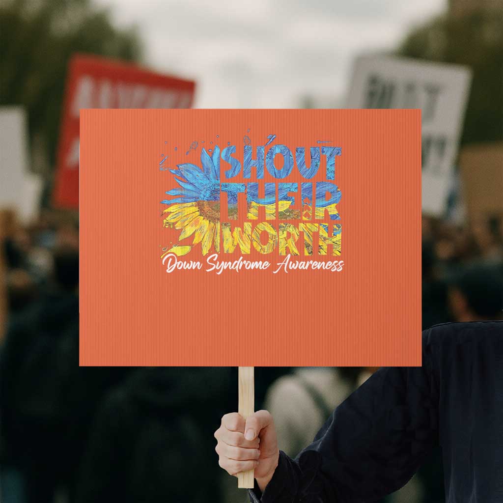 Down Syndrome Awareness Sunflower Protest Sign Shout Their Worth TS10 Horizontal 18