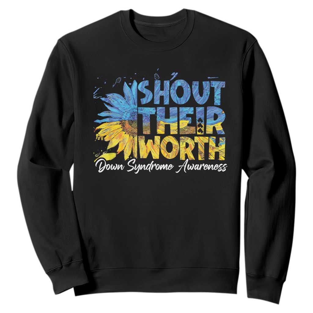 Down Syndrome Awareness Sunflower Sweatshirt Shout Their Worth TS10 Black Print Your Wear