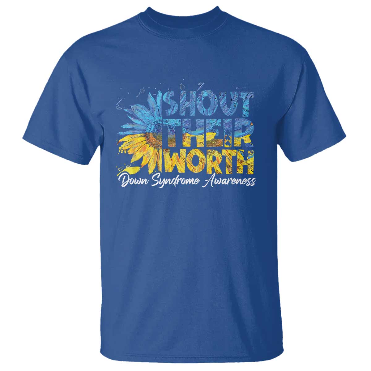 Down Syndrome Awareness Sunflower T Shirt Shout Their Worth TS10 Royal Blue Print Your Wear