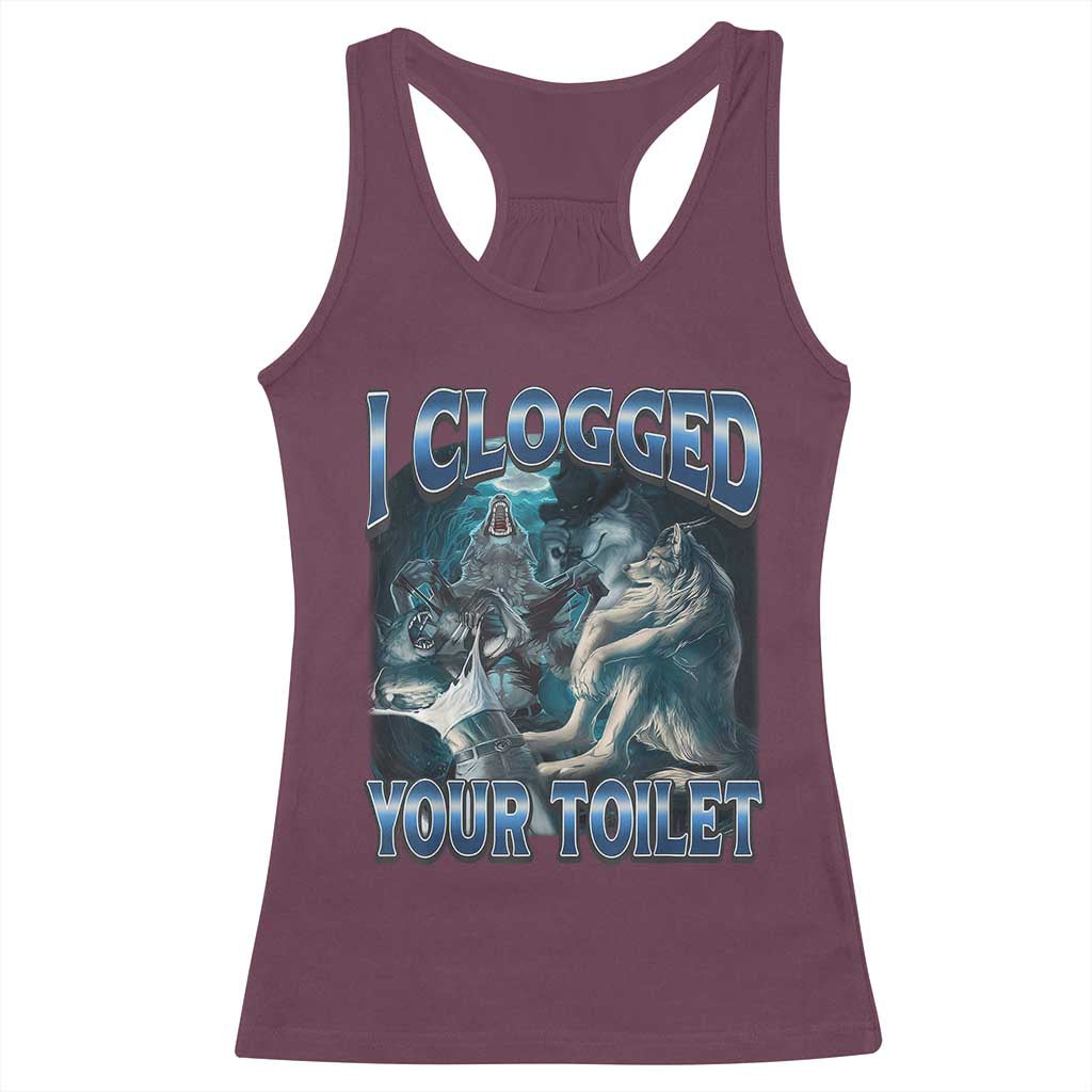Alpha Wolf Meme Racerback Tank Top I Clogged Your Toilet Funny Unhinged Stupid Brainrot TS10 Maroon Print Your Wear