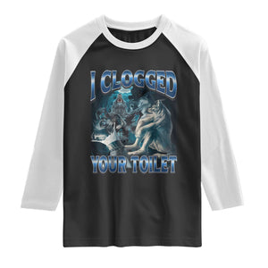 Alpha Wolf Meme Raglan Shirt I Clogged Your Toilet Funny Unhinged Stupid Brainrot TS10 Black White Print Your Wear