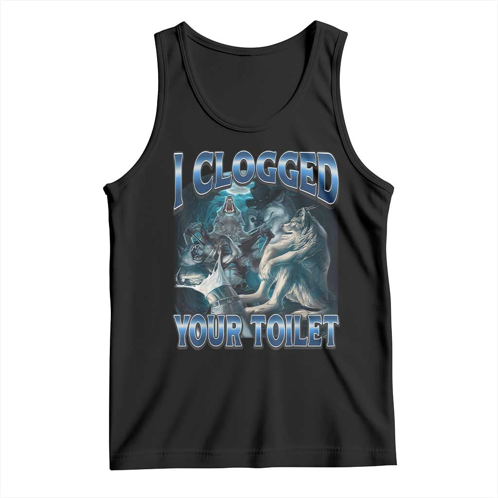Alpha Wolf Meme Tank Top I Clogged Your Toilet Funny Unhinged Stupid Brainrot TS10 Black Print Your Wear