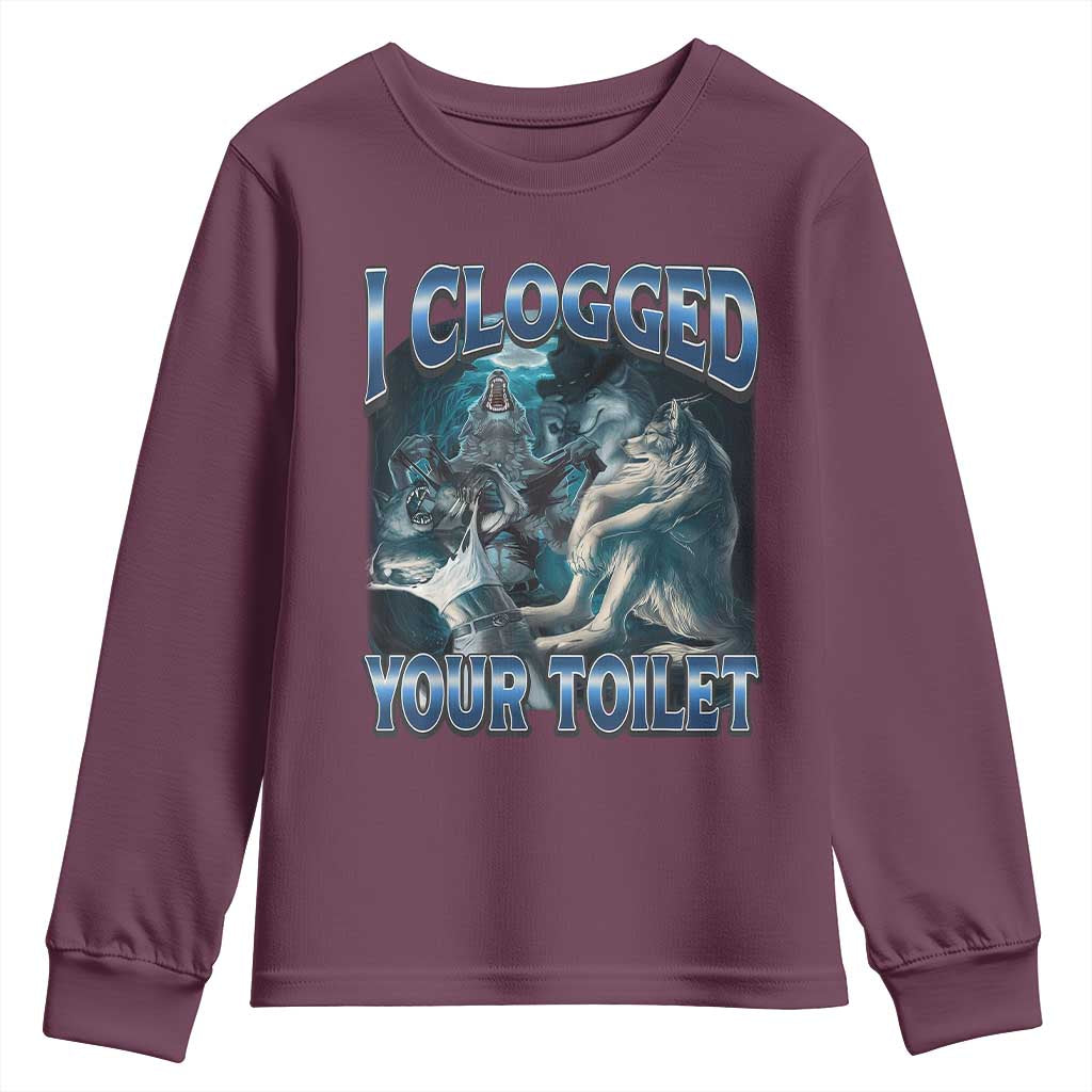 Alpha Wolf Meme Youth Sweatshirt I Clogged Your Toilet Funny Unhinged Stupid Brainrot TS10 Maroon Print Your Wear