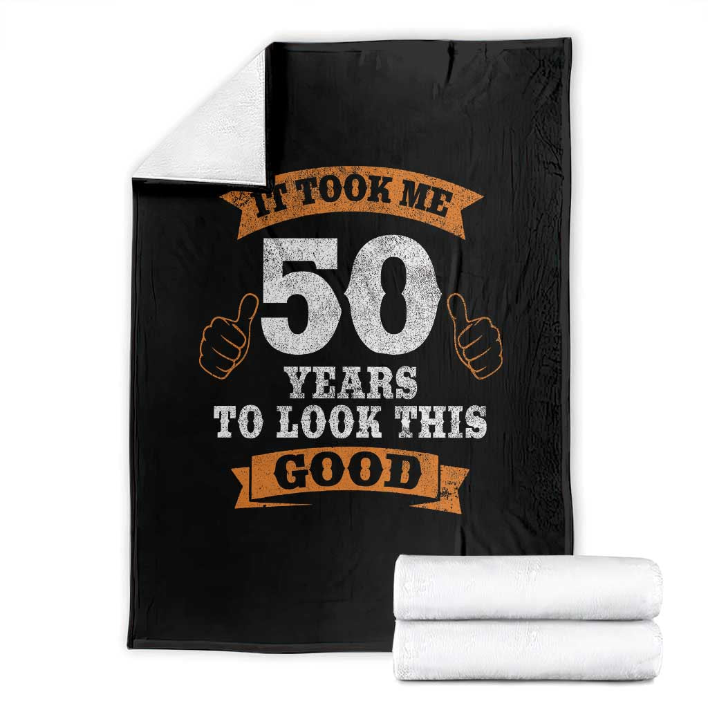 50th Birthday Gifts Throw Blanket 50 Year Old Gifts Took Me 50 Years To Look This Good TS10 Black Print Your Wear