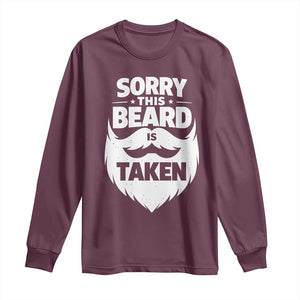 Sorry This Beard Is Taken Long Sleeve Shirt Valentines Day For Him Dad TS10 Maroon Print Your Wear