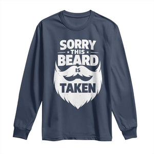 Sorry This Beard Is Taken Long Sleeve Shirt Valentines Day For Him Dad TS10 Navy Print Your Wear