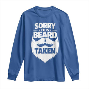 Sorry This Beard Is Taken Long Sleeve Shirt Valentines Day For Him Dad TS10 Royal Blue Print Your Wear