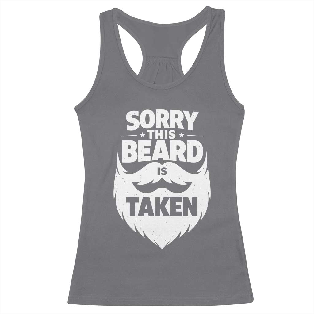 Sorry This Beard Is Taken Racerback Tank Top Valentines Day For Him Dad TS10 Charcoal Print Your Wear