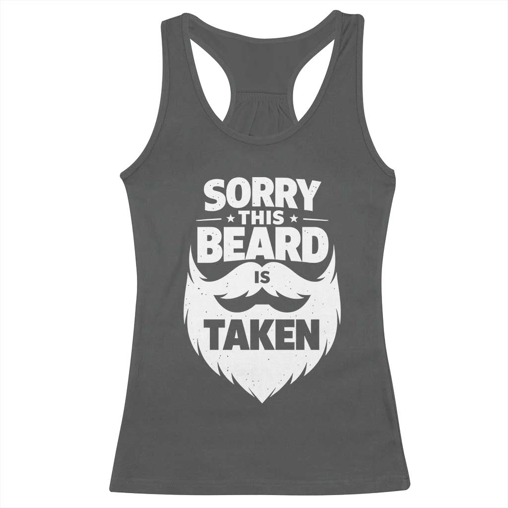 Sorry This Beard Is Taken Racerback Tank Top Valentines Day For Him Dad TS10 Dark Heather Print Your Wear