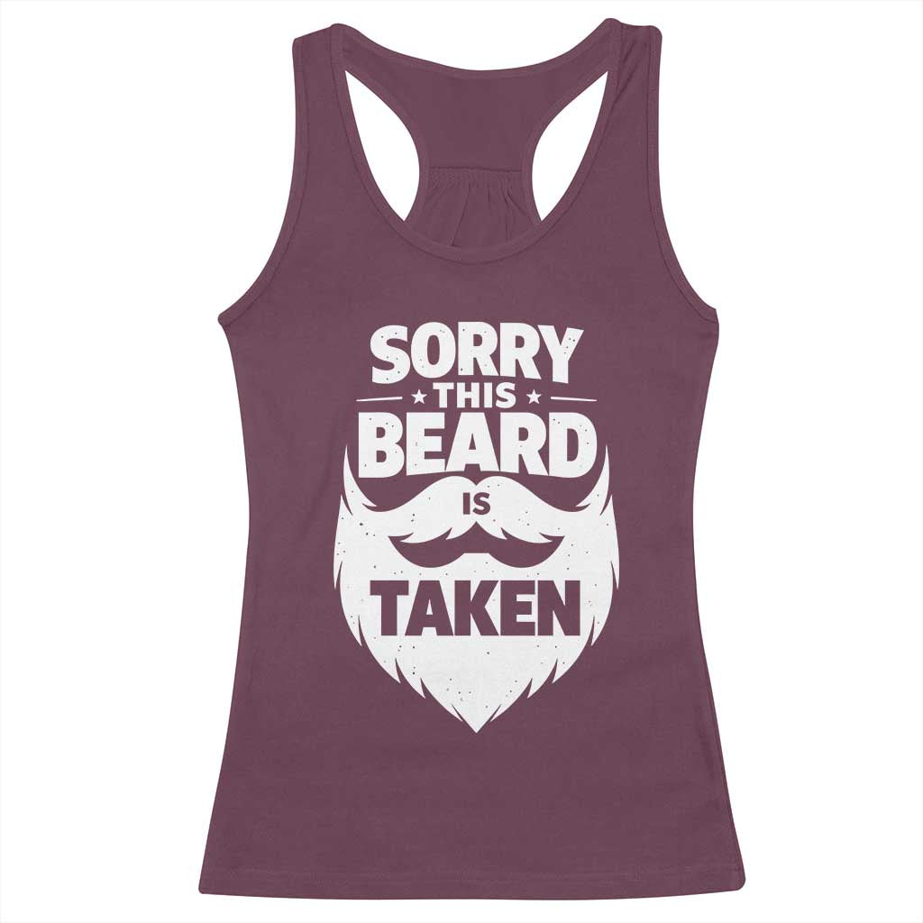 Sorry This Beard Is Taken Racerback Tank Top Valentines Day For Him Dad TS10 Maroon Print Your Wear