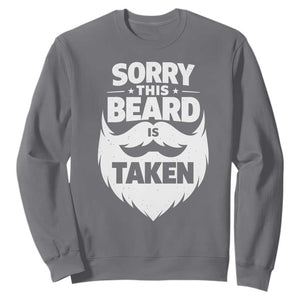Sorry This Beard Is Taken Sweatshirt Valentines Day For Him Dad TS10 Charcoal Print Your Wear