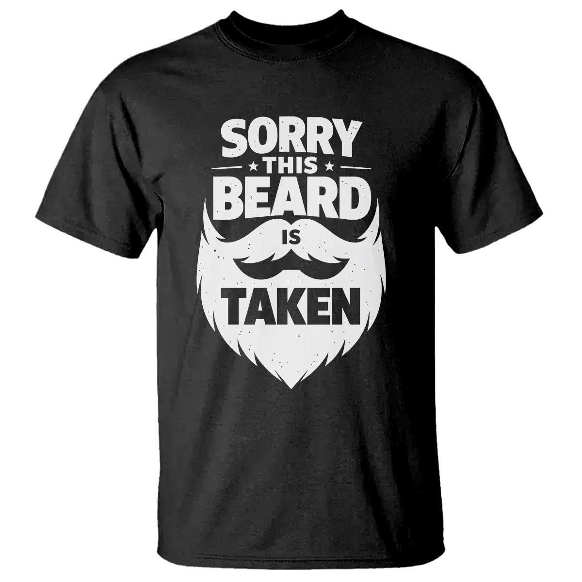 Sorry This Beard Is Taken T Shirt Valentines Day For Him Dad TS10 Black Print Your Wear