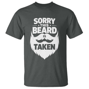 Sorry This Beard Is Taken T Shirt Valentines Day For Him Dad TS10 Dark Heather Print Your Wear