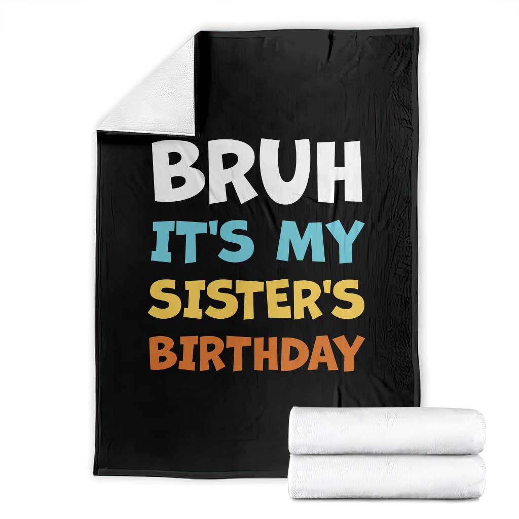 Funny Brother Throw Blanket Bruh Its My Sisters Birthday Meme TS10 Black Print Your Wear