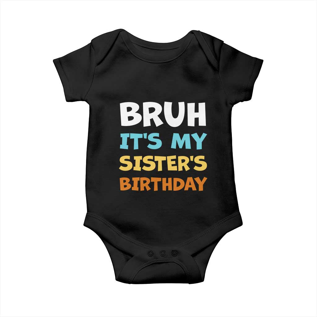 Funny Brother Baby Onesie Bruh Its My Sisters Birthday Meme TS10 Black Print Your Wear