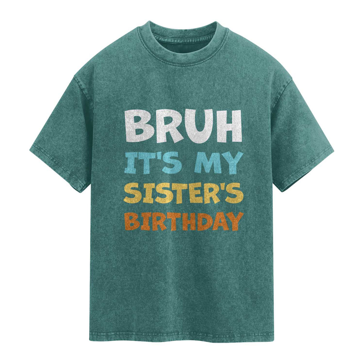 Funny Brother Washed Cotton T-Shirt Bruh Its My Sisters Birthday Meme