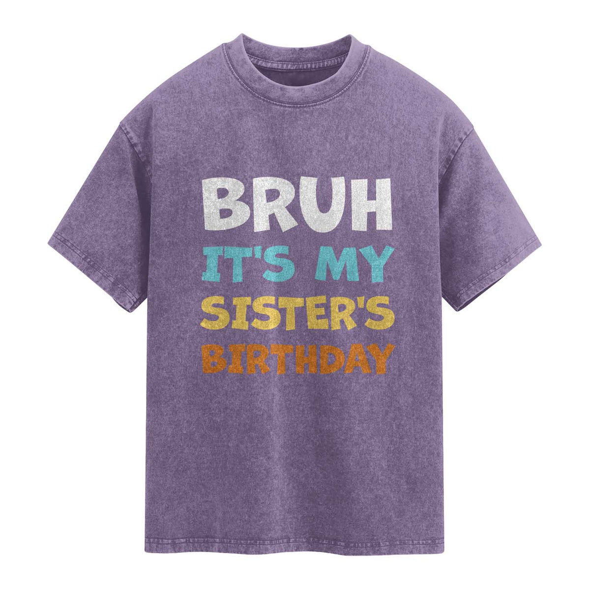 Funny Brother Washed Cotton T-Shirt Bruh Its My Sisters Birthday Meme